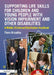 Supporting Life Skills for Children and Young People with Vision Impairment and Other Disabilities: An Habilitation Handbook for Middle Childhood by Fiona Broadley