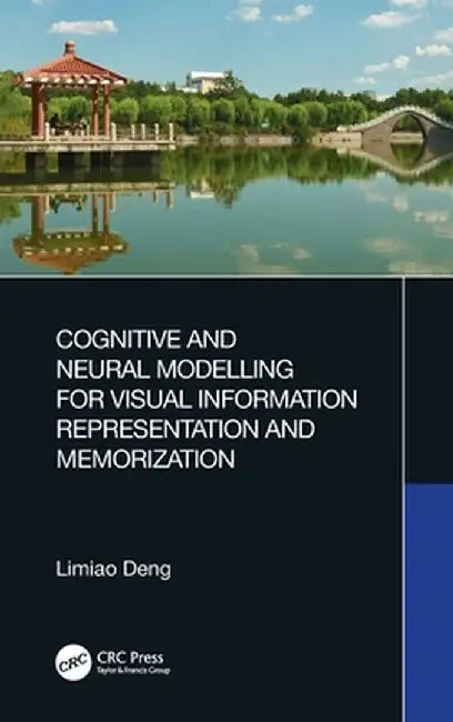 Cognitive and Neural Modelling for Visual Information Representation and Memorization by Limiao Deng