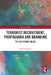 Terrorist Recruitment, Propaganda and Branding: Selling Terror Online by Anna Kruglova