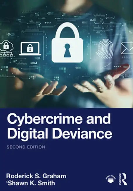 Cybercrime and Digital Deviance by Graham, Roderick S.