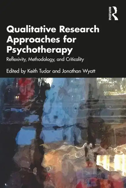 Qualitative Research Approaches for Psychotherapy by Tudor, Keith