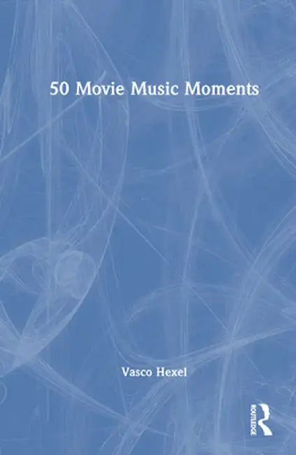 50 Movie Music Moments by Vasco Hexel