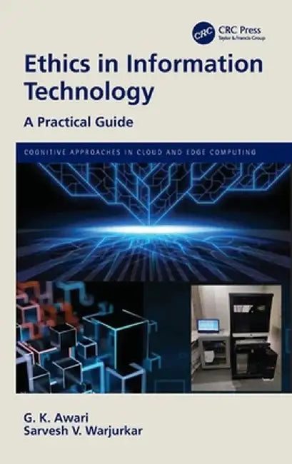Ethics in Information Technology: A Practical Guide by G. K. Awari