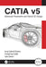 Catia V5: Advanced Parametric and Hybrid 3D Design by Ionut Ghionea