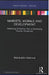 Markets, Morals and Development: Rethinking Economics from a Developing Country Perspective by Wahiduddin Mahmud