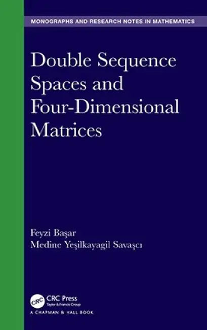 Double Sequence Spaces and Four-Dimensional Matrices by Feyzi Basar