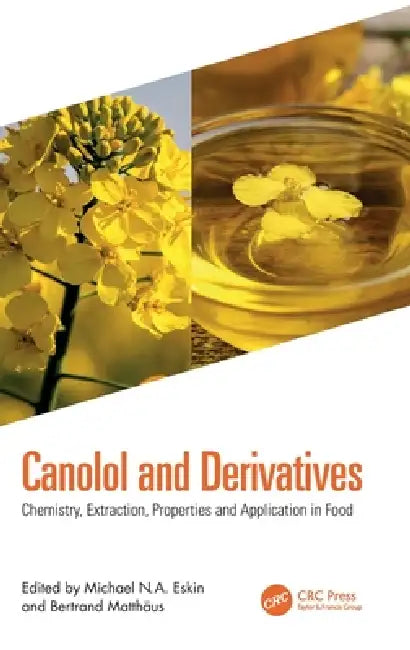 Canolol and Derivatives: Chemistry, Extraction, Properties and Application in Food by Michael N. a. Eskin, Bertrand Matthaus