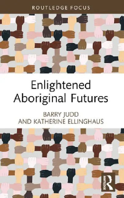 Enlightened Aboriginal Futures by Barry Judd