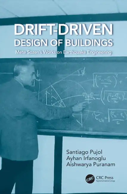 Drift-Driven Design of Buildings: Mete Sozen's Works on Earthquake Engineering by Santiago Pujol