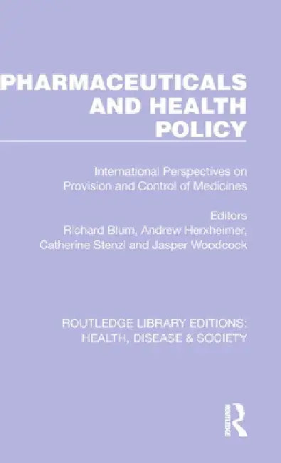 Pharmaceuticals and Health Policy: International Perspectives on Provision and Control of Medicines by Richard Blum
