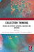 Collection Thinking: Within and Without Libraries, Archives and Museums by Jason Camlot