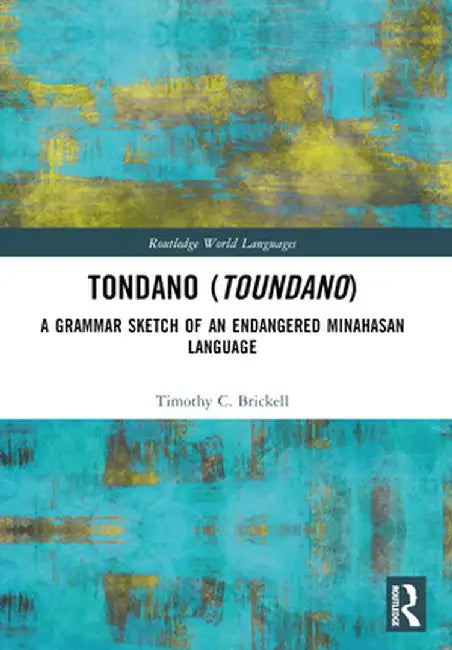 Tondano (Toundano): A Grammar Sketch of an Endangered Minahasan Language by Timothy C. Brickell