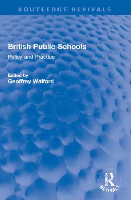British Public Schools: Policy and Practice by Geoffrey Walford
