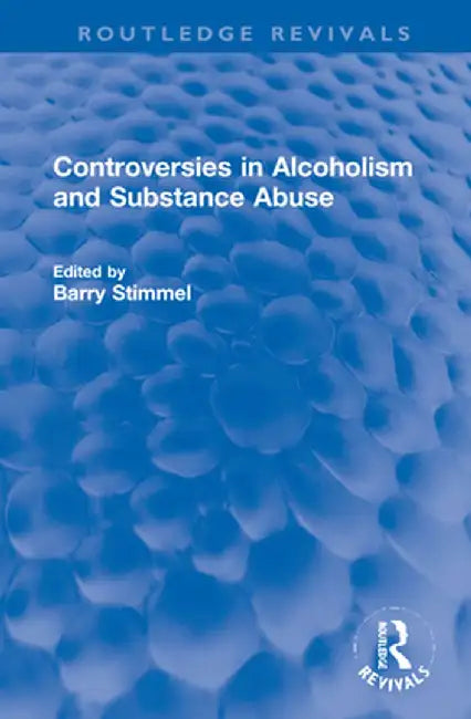 Controversies in Alcoholism and Substance Abuse by Barry Stimmel