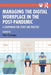 Managing the Digital Workplace in the Post-Pandemic: A Companion for Study and Practice by Fahri Ozsungur