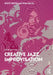 Creative Jazz Improvisation by Scott Reeves
