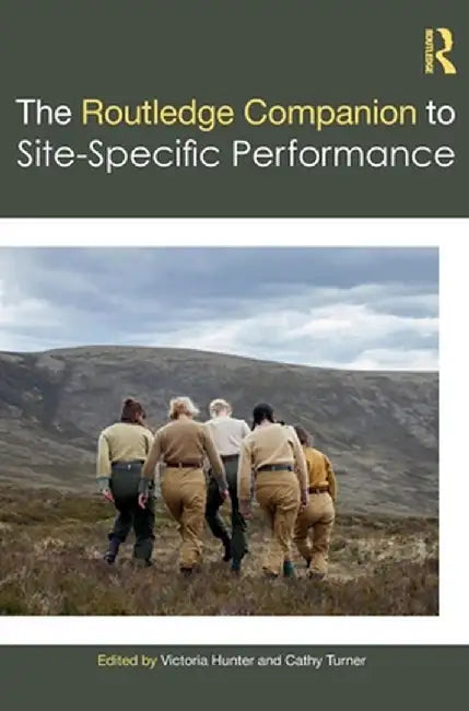 The Routledge Companion to Site-Specific Performance by Victoria Hunter