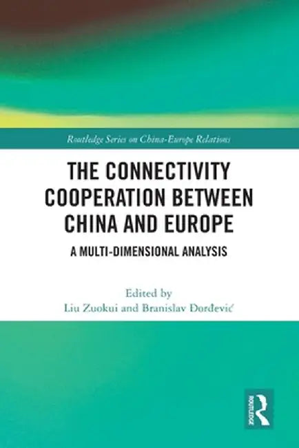 The Connectivity Cooperation Between China and Europe: A Multi-Dimensional Analysis by Liu Zuokui