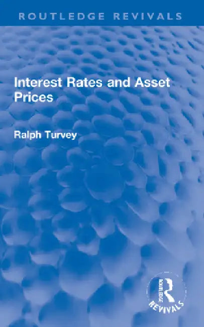 Interest Rates and Asset Prices by Ralph Turvey