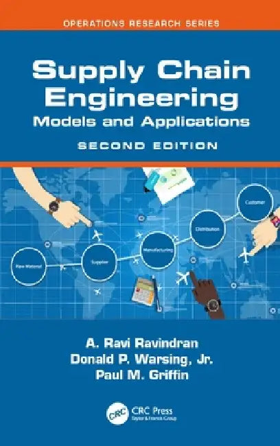 Supply Chain Engineering: Models and Applications by A. Ravi Ravindran