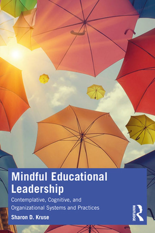 Mindful Educational Leadership by Kruse, Sharon D.