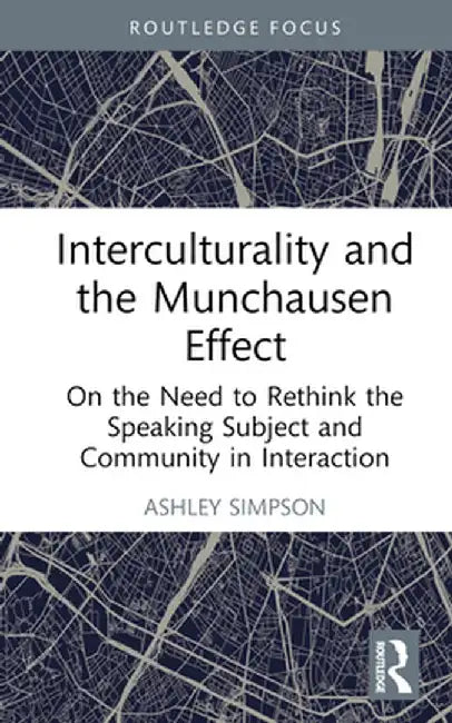 Interculturality and the Munchausen Effect: On the Need to Rethink the Speaking Subject and Community in Interaction by Ashley Simpson