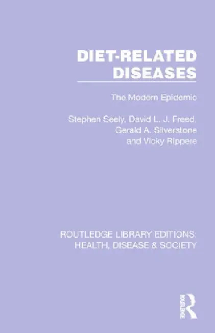 Diet-Related Diseases: The Modern Epidemic by Stephen Seely