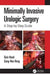 Minimally Invasive Urologic Surgery: A Step-By-Step Guide by Qais Hooti