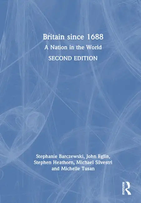Britain Since 1688: A Nation in the World by Stephanie Barczewski