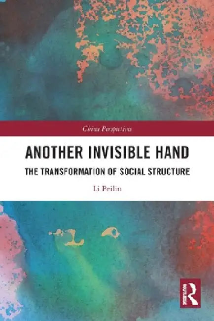 Another Invisible Hand: The Transformation of Social Structure by Li Peilin
