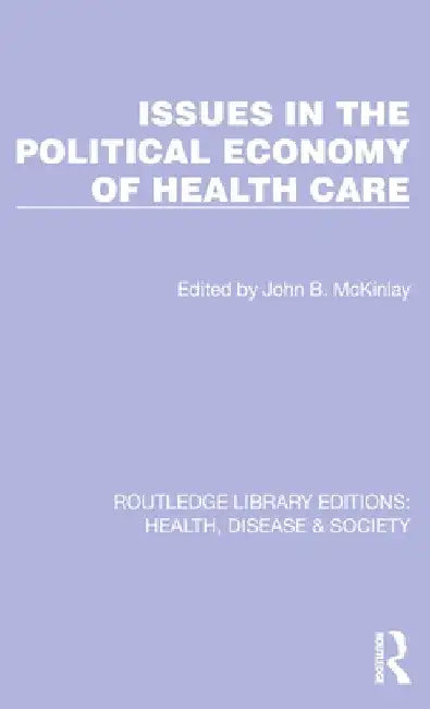 Issues in the Political Economy of Health Care by John B. McKinlay