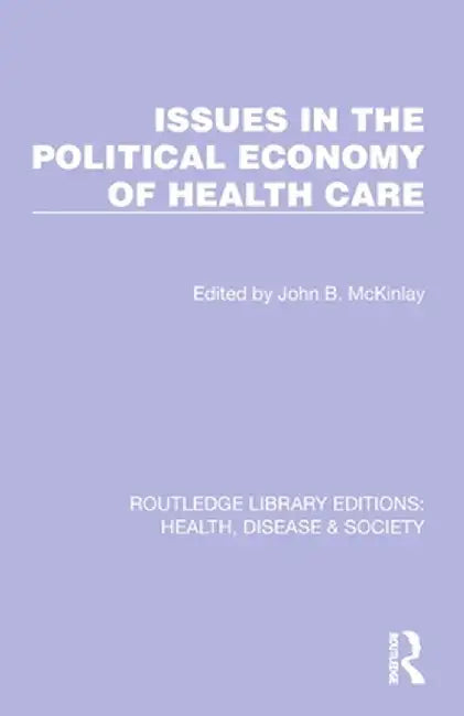 Issues in the Political Economy of Health Care by John B. McKinlay