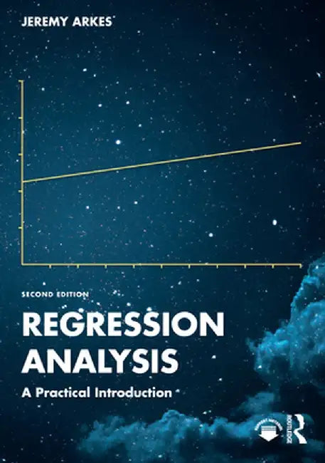 Regression Analysis: A Practical Introduction by Jeremy Arkes