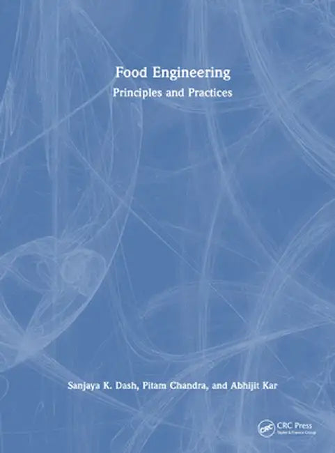 Food Engineering: Principles and Practices by Sanjaya K. Dash