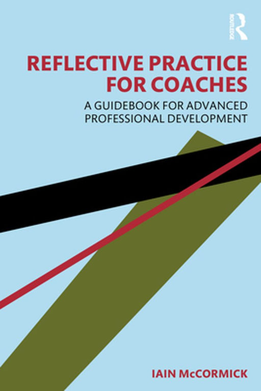 Reflective Practice for Coaches by McCormick, Iain
