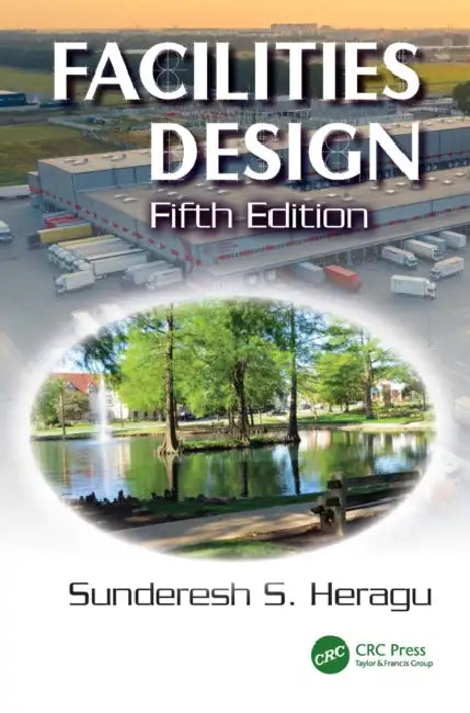 Facilities Design by Sunderesh S. Heragu
