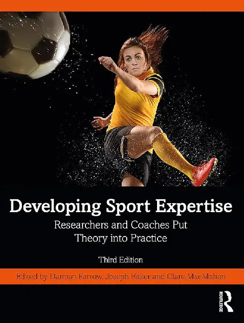 Developing Sport Expertise by Farrow, Damian