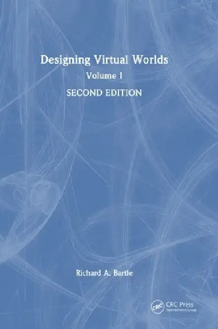 Designing Virtual Worlds: Volume I by Richard A. Bartle
