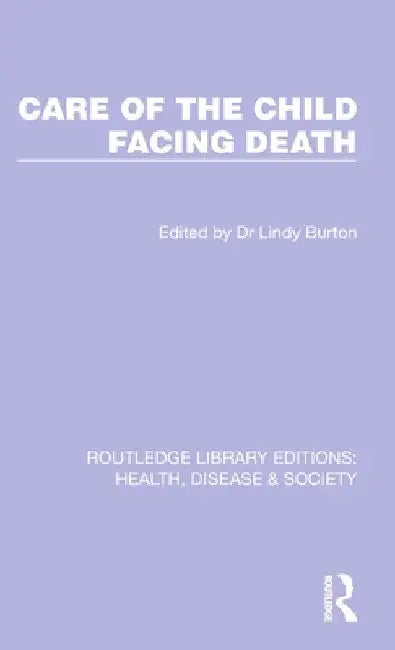 Care of the Child Facing Death by Lindy Burton