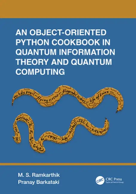 An Object-Oriented Python Cookbook in Quantum Information Theory and Quantum Computing by M.S. Ramkarthik