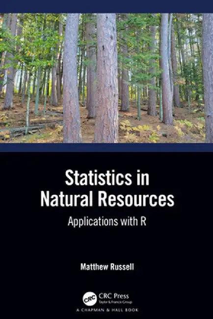 Statistics in Natural Resources: Applications with R by Matthew Russell