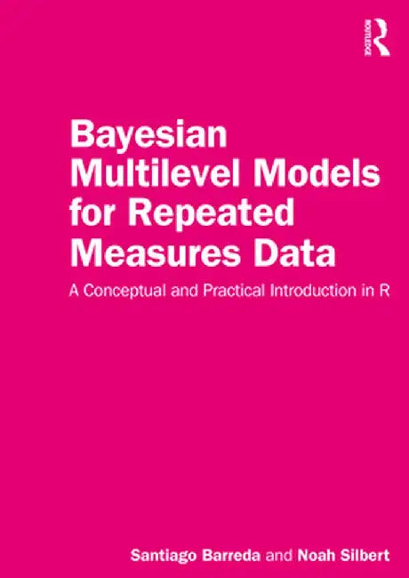 Bayesian Multilevel Models for Repeated Measures Data by Barreda, Santiago
