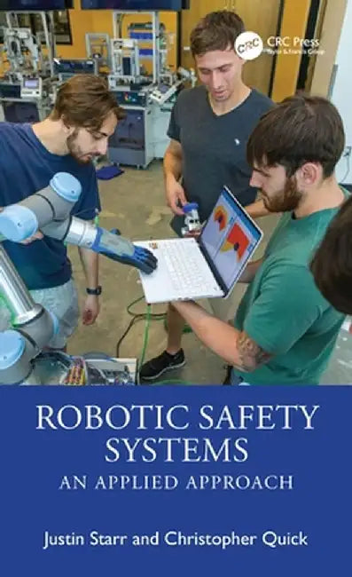 Robotic Safety Systems: An Applied Approach by Justin Starr