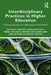 Interdisciplinary Practices in Higher Education: Teaching, Learning and Collaborating Across Borders by Bianca Vienni-Baptista