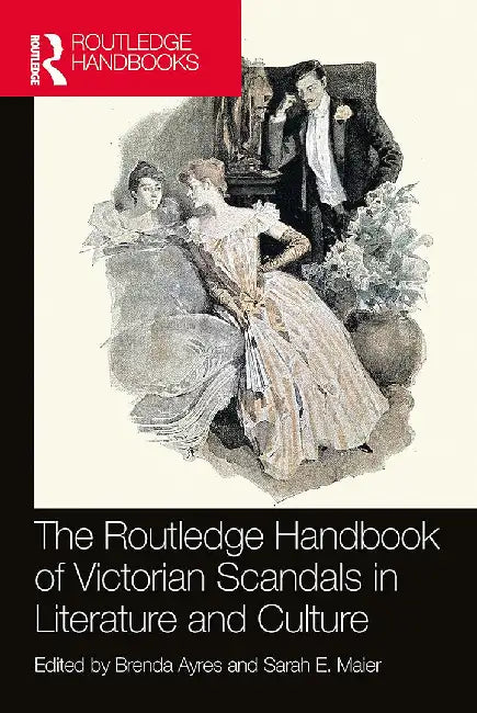 The Routledge Handbook of Victorian Scandals in Literature and Culture by Ayres, Brenda