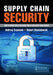Supply Chain Security: How to Support Safety and Reduce Risk in Your Supply Chain Process by Andrzej Szymonik