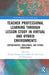 Teacher Professional Learning Through Lesson Study in Virtual and Hybrid Environments: Opportunities, Challenges, and Future Directions by Rongjin Huang