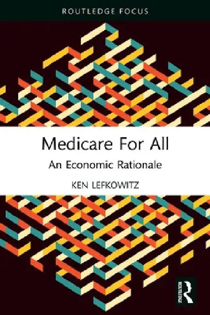 Medicare for All: An Economic Rationale by Ken Lefkowitz