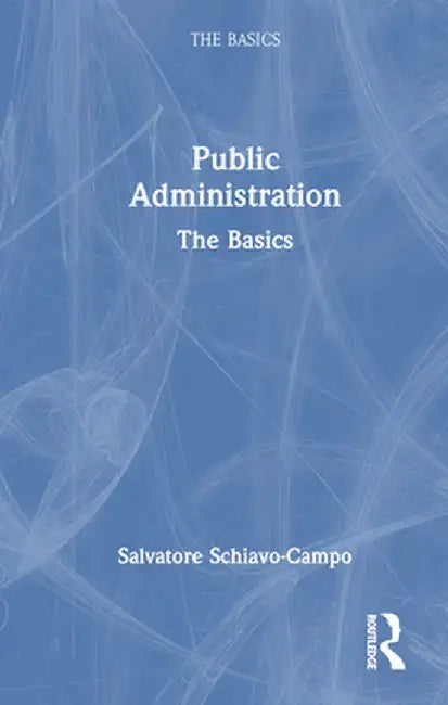 Public Administration: The Basics by Salvatore Schiavo-Campo