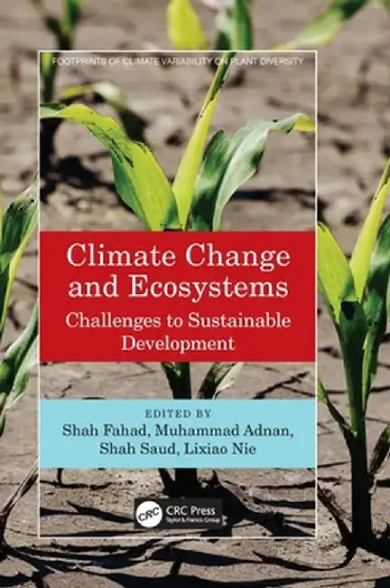 Climate Change and Ecosystems: Challenges to Sustainable Development by Shah Fahad